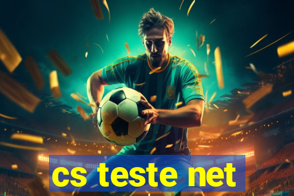 cs teste net